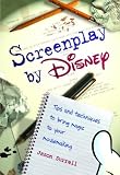 Surrell, Jason: Screenplay by Disney: Tips and Techniques to Bring Magic to Your Moviemaking