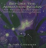 Canemaker, John: Before the Animation Begins : The Art and Lives of Disney's Inspirational Sketch Artists Canemaker, John: Before the Animation Begins : The Art and Lives of Disney's Inspirational Sketch Artists