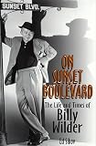 Sikov, Ed: On Sunset Boulevard: The Life and Times of Billy Wilder Sikov, Ed: On Sunset Boulevard: The Life and Times of Billy Wilder