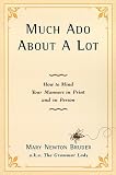 Bruder, Mary Newton: Much Ado About a Lot: How to Mind Your Manners in Print and in Person