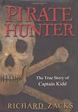 Zacks, Richard: The Pirate Hunter: The True Story of Captain Kidd Zacks, Richard: The Pirate Hunter: The True Story of Captain Kidd