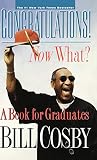 Cosby, Bill: Congratulations! Now What?: A Book for Graduates Cosby, Bill: Congratulations! Now What?: A Book for Graduates