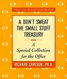 Carlson, Richard, Ph.D: A Don't Sweat the Small Stuff Treasury: A Special Collection for the Office