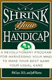 Lee, Phil: Shrink Your Handicap: By Phillip Lee and Jeff Warne Lee, Phil: Shrink Your Handicap: By Phillip Lee and Jeff Warne