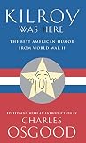 Osgood, Charles: Kilroy Was Here: The Best American Humor from World War II Osgood, Charles: Kilroy Was Here: The Best American Humor from World War II