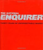 Mahler, Jonathan: The National Enquirer: Thirty Years of Unforgettable Images Mahler, Jonathan: The National Enquirer: Thirty Years of Unforgettable Images