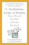 Schatz, Halé Sofia: If the Buddha Came to Dinner: How to Nourish Your Body to Awaken Your Spirit Schatz, Halé Sofia: If the Buddha Came to Dinner: How to Nourish Your Body to Awaken Your Spirit