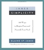 St. James, Elaine: Inner Simplicity: 100 Ways to Regain Peace and Nourish Your Soul