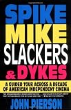 Smith, Kevin: Spike, Mike, Slackers & Dykes: A Guided Tour Across a Decade of American Independent Cinema
