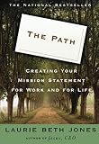 Jones, Laurie Beth: The Path: Creating Your Mission Statement for Work and for Life