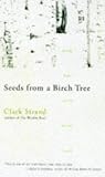 Strand, Clark: Seeds from a Birch Tree: Writing Haiku and the Spiritual Journey Strand, Clark: Seeds from a Birch Tree: Writing Haiku and the Spiritual Journey