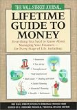 Wall Street Journal: The Wall Street Journal Lifetime Guide to Money: Everything You Need to Know About Managing Your Finances-For Every Stage of Life