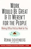 Work Would Be Great If It Weren't for the People: Making Office Politics Work for You (078688407X) by Stone, Gene Stone, Gene: Work Would Be Great If It Weren't for the People: Making Office Politics Work for You
