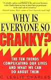 Charles, C. Leslie: Why Is Everyone So Cranky?: The Ten Trends Complicating Our Lives and What We Can Do About Them Charles, C. Leslie: Why Is Everyone So Cranky?: The Ten Trends Complicating Our Lives and What We Can Do About Them