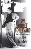 Sikov, Ed: On Sunset Boulevard: The Life and Times of Billy Wilder Sikov, Ed: On Sunset Boulevard: The Life and Times of Billy Wilder