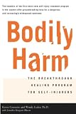 Conterio, Karen: Bodily Harm: The Breakthrough Healing Program for Self-Injurers Conterio, Karen: Bodily Harm: The Breakthrough Healing Program for Self-Injurers