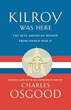 Osgood, Charles: Kilroy Was Here: The Best American Humor from World War II