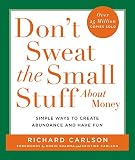 Carlson, Richard: Don't Sweat the Small Stuff About Money: Spiritual and Practical Ways to Create Abundance and More Fun in Your Life