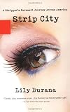 Burana, Lily: Strip City: A Stripper's Farewell Journey Across America Burana, Lily: Strip City: A Stripper's Farewell Journey Across America