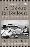 Rosenblum, Mort: Goose in Toulouse Rosenblum, Mort: Goose in Toulouse