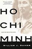 Duiker, William J.: Ho Chi Minh: A Life Duiker, William J.: Ho Chi Minh: A Life