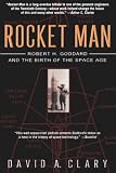 Clary, David A.: Rocket Man: Robert H. Goddard and the Birth of the Space Age