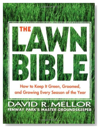 The Lawn Bible: How to Keep It Green, Groomed, and Growing Every Season of the Year [Paperback]