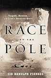 Fiennes, Ranulph: Race to the Pole: Tragedy, Heroism, And Scott's Antarctic Quest