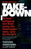 Markoff, John: Takedown: The Pursuit and Capture of Kevin Mitnick, America's Most Wanted Computer Outlaw-By the Man Who Did It Markoff, John: Takedown: The Pursuit and Capture of Kevin Mitnick, America's Most Wanted Computer Outlaw-By the Man Who Did It