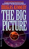 Kennedy, Douglas: The Big Picture Kennedy, Douglas: The Big Picture