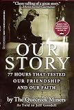 Quecreek Miners Staff: Our Story: 77 Hours That Tested Our Friendship and Our Faith