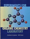 Garner, Charles: Experiments for Organic Chemistry Laboratory Garner, Charles: Experiments for Organic Chemistry Laboratory