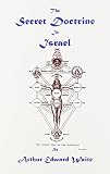 Waite, Arthur E.: The Secret Doctrine of Israel Waite, Arthur E.: The Secret Doctrine of Israel