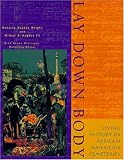 Hughes Wright, Roberta: Lay Down Body: Living History in African American Cemeteries Hughes Wright, Roberta: Lay Down Body: Living History in African American Cemeteries