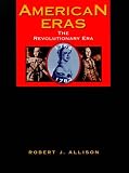 Allison, Robert J.: American Eras: The Revolutionary Era 1754-1783 Allison, Robert J.: American Eras: The Revolutionary Era 1754-1783
