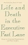 Life and Death in the Executive Fast Lane: Essays on Irrational Organizations and Their Leaders (0787901121) by Kets De Vries, Manfred F. R. Kets De Vries, Manfred F. R.: Life and Death in the Executive Fast Lane: Essays on Irrational Organizations and Their Leaders