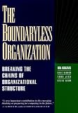 Ashkenas, Ronald N.: The Boundaryless Organization: Breaking the Chains of Organizational Structure