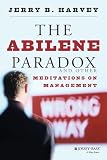 The Abilene Paradox and Other Meditations on Management (0787902772) by Harvey, Jerry Harvey, Jerry: The Abilene Paradox and Other Meditations on Management