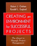 Creating an Environment for Successful Projects (0787903590) by Graham, Robert J. Graham, Robert J.: Creating an Environment for Successful Projects