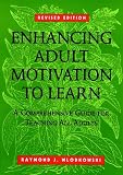 Enhancing Adult Motivation to Learn: A Comprehensive Guide for Teaching All Adults (0787903604) by Wlodkowski, Raymond J. Wlodkowski, Raymond J.: Enhancing Adult Motivation to Learn: A Comprehensive Guide for Teaching All Adults
