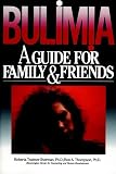 Thompson, Ron A.: Bulimia: A Guide for Family and Friends Thompson, Ron A.: Bulimia: A Guide for Family and Friends