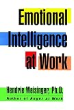 Weisinger, Hendrie: Emotional Intelligence at Work: The Untapped Edge for Success Weisinger, Hendrie: Emotional Intelligence at Work: The Untapped Edge for Success