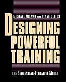Milano, Michael: Designing Powerful Training: The Sequential-Iterative Model