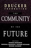 The Community of the Future (0787910066) by Hesselbein, Frances Hesselbein, Frances: The Community of the Future