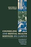 Archer, James: Counseling and Mental Health Services on Campus: A Handbook of Contemporary Practices and Challenges Archer, James: Counseling and Mental Health Services on Campus: A Handbook of Contemporary Practices and Challenges