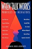 Kolb, Deborah M.: When Talk Works: Profiles of Mediators Kolb, Deborah M.: When Talk Works: Profiles of Mediators
