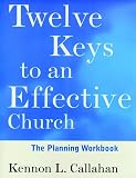 Callahan, Kennon L.: Twelve Keys to an Effective Church: The Planning Workbook