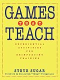 Games That Teach: Experiential Activities for Reinforcing Training (0787940186) by Sugar, Steve Sugar, Steve: Games That Teach: Experiential Activities for Reinforcing Training