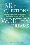 Parks, Sharon Daloz: Big Questions, Worthy Dreams: Mentoring Young Adults in Their Search for Meaning, Purpose, and Faith