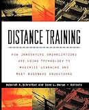 Distance Training: How Innovative Organizations Are Using Technology to Maximize Learning and Meet Business Objectives (0787943134) by Schreiber, Deborah A. Schreiber, Deborah A.: Distance Training: How Innovative Organizations Are Using Technology to Maximize Learning and Meet Business Objectives